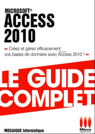 Access 2010: Le guide complet. Micro App PDF