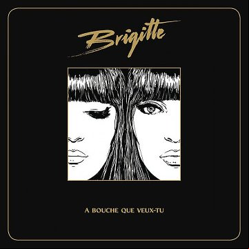 Brigitte - A Bouche Que Veux-Tu 2014