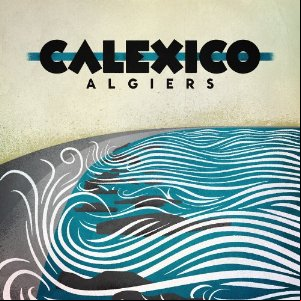Calexico - Algiers - 2CD - 2012