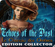 Echoes of the Past : Le Château des Ombres Edition Collector (PC)