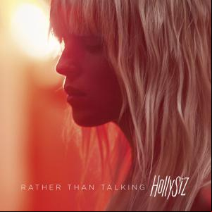 HollySiz - Rather Than Talking 2018