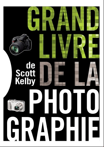 Le Grand Livre De La Photographie - Scott Kelby