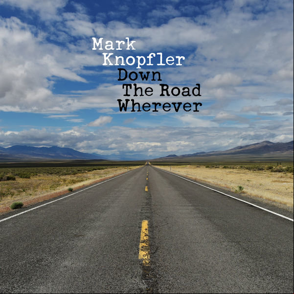 Mark Knopfler - Down The Road Wherever (Deluxe) 2018