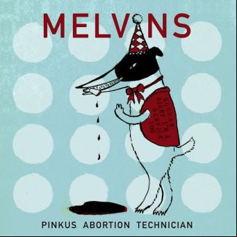 Melvins - Pinkus Abortion Technician 2018