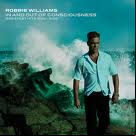 Robbie Willams - In And Out Of Consciousness [1990-2010]