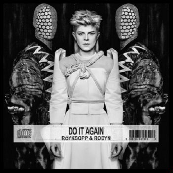 Royksopp And Robyn - Do It Again 2014