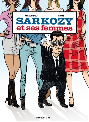 Sarkozy et ses femmes 2010 Renaud Dély BD .Cbr