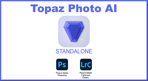 Topaz Photo AI v1.2.0 x64 Standalone et Plugin PS/LR